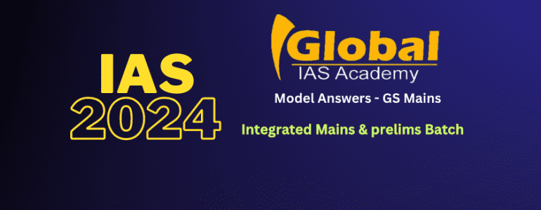 ias mains model answers by Global IAS Academy Bangalore